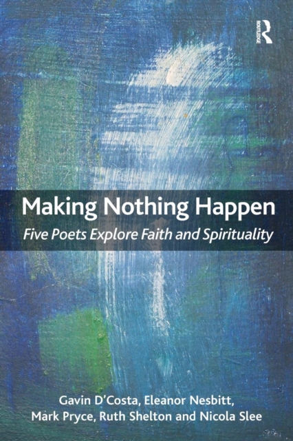 Making Nothing Happen : Five Poets Explore Faith and Spirituality, Paperback / softback Book