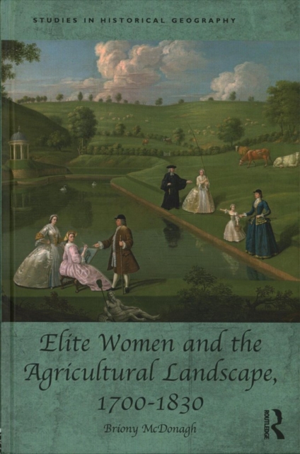 Elite Women and the Agricultural Landscape, 1700–1830, Hardback Book
