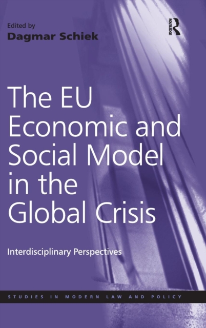 The EU Economic and Social Model in the Global Crisis : Interdisciplinary Perspectives, Hardback Book