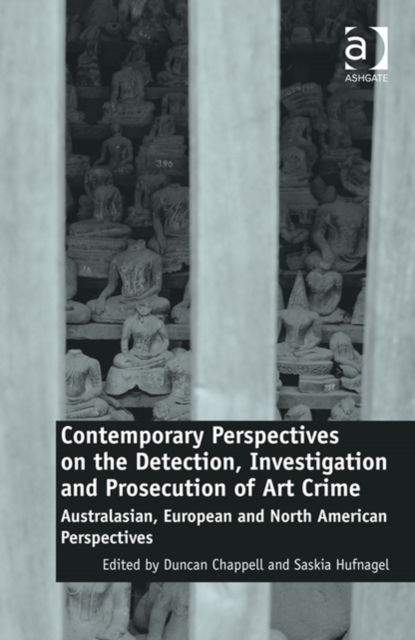 Contemporary Perspectives on the Detection, Investigation and Prosecution of Art Crime : Australasian, European and North American Perspectives, Hardback Book