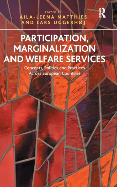 Participation, Marginalization and Welfare Services : Concepts, Politics and Practices Across European Countries, Hardback Book