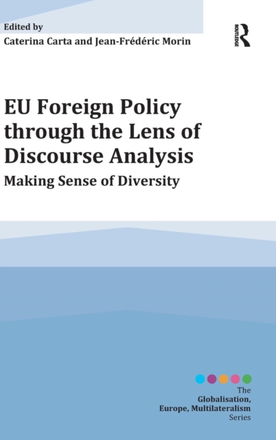 EU Foreign Policy through the Lens of Discourse Analysis : Making Sense of Diversity, Hardback Book