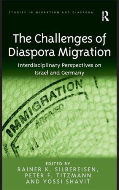 The Challenges of Diaspora Migration : Interdisciplinary Perspectives on Israel and Germany, Hardback Book