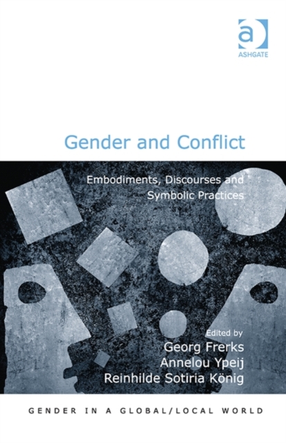 Gender and Conflict : Embodiments, Discourses and Symbolic Practices, Hardback Book