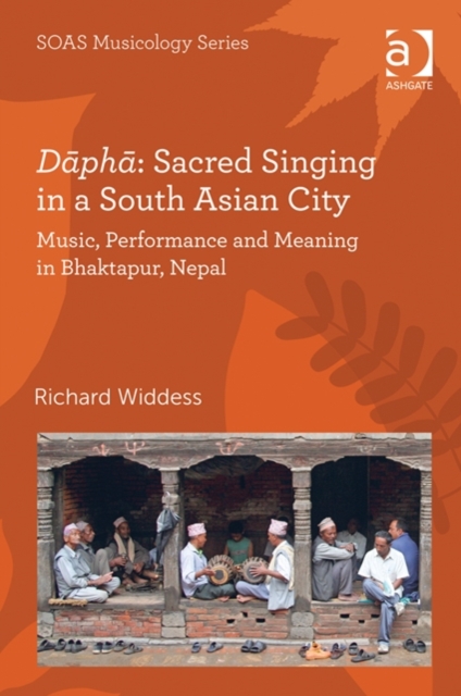 Dapha: Sacred Singing in a South Asian City : Music, Performance and Meaning in Bhaktapur, Nepal, Hardback Book