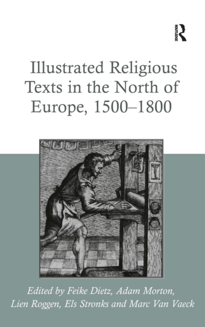Illustrated Religious Texts in the North of Europe, 1500-1800, Hardback Book