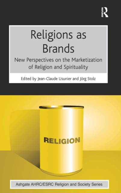 Religions as Brands : New Perspectives on the Marketization of Religion and Spirituality, Hardback Book