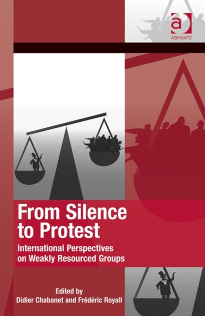 From Silence to Protest : International Perspectives on Weakly Resourced Groups, Hardback Book
