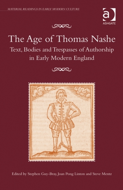 The Age of Thomas Nashe : Text, Bodies and Trespasses of Authorship in Early Modern England, Hardback Book