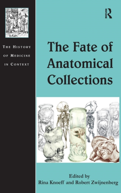 The Fate of Anatomical Collections, Hardback Book