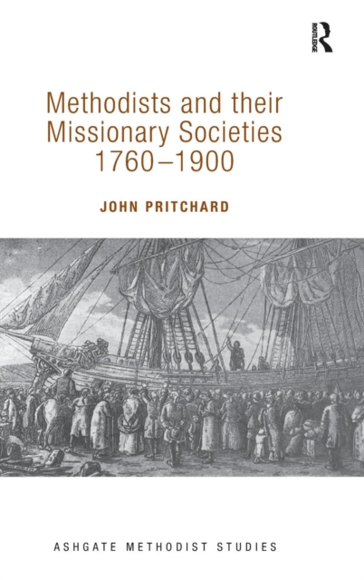 Methodists and their Missionary Societies 1760-1900, Hardback Book