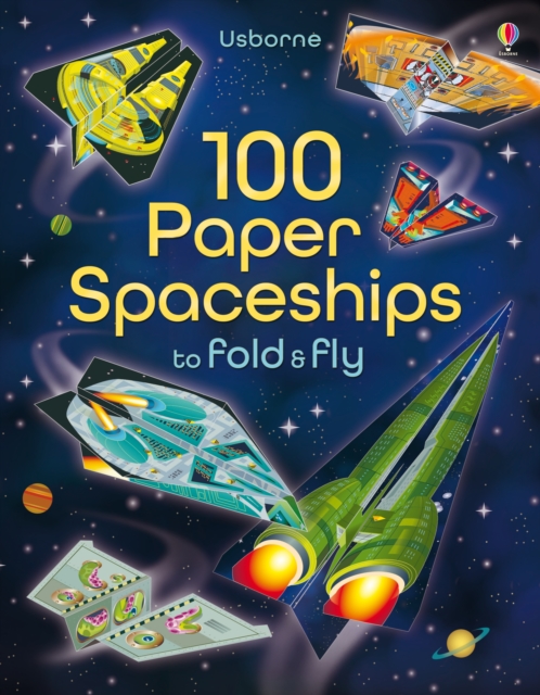 100 Paper Spaceships to fold and fly, Paperback / softback Book