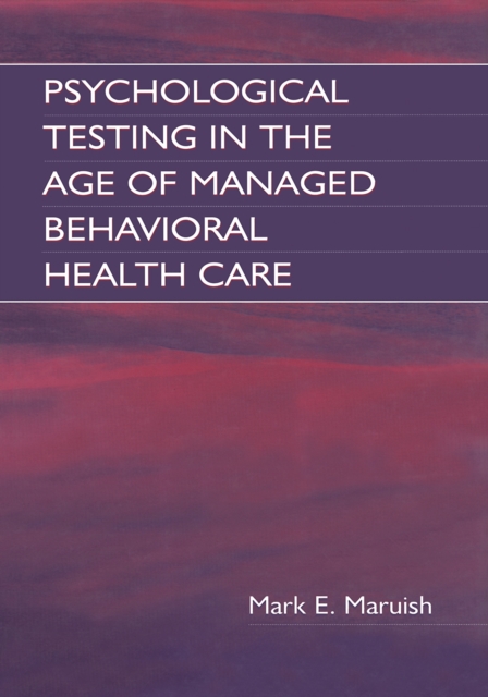 Psychological Testing in the Age of Managed Behavioral Health Care, PDF eBook