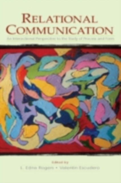 Relational Communication : An Interactional Perspective To the Study of Process and Form, PDF eBook