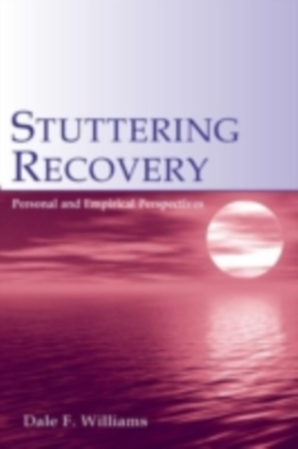 Stuttering Recovery : Personal and Empirical Perspectives, PDF eBook
