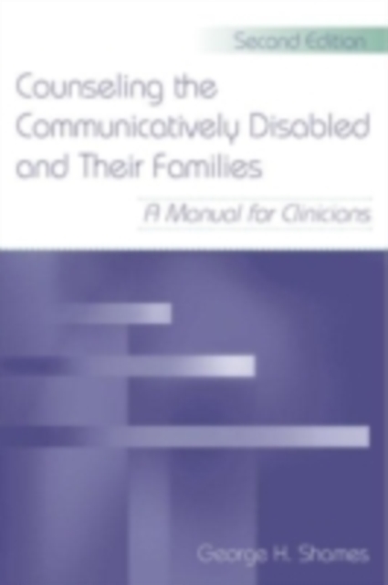Counseling the Communicatively Disabled and Their Families : A Manual for Clinicians, PDF eBook