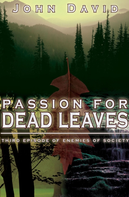 Passion for Dead Leaves : Third Episode of Enemies of Society, EPUB eBook