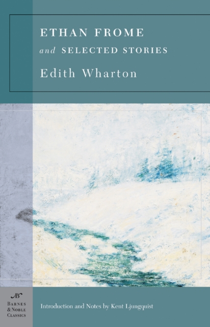 Ethan Frome & Selected Stories (Barnes & Noble Classics Series), EPUB eBook