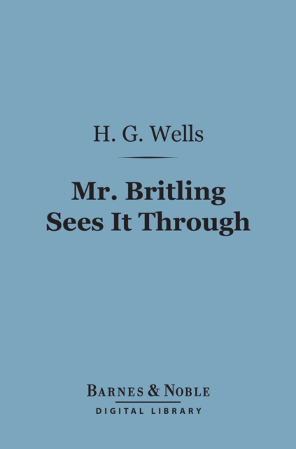 Mr. Britling Sees It Through (Barnes & Noble Digital Library), EPUB eBook