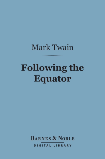Following the Equator (Barnes & Noble Digital Library), EPUB eBook