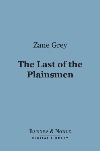 The Last of the Plainsmen (Barnes & Noble Digital Library), EPUB eBook