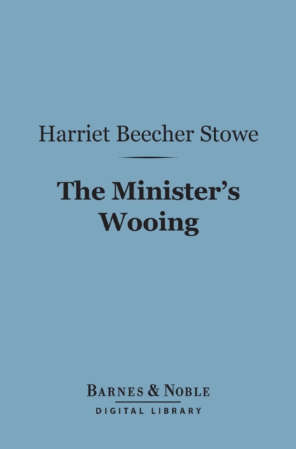 The Minister's Wooing (Barnes & Noble Digital Library), EPUB eBook