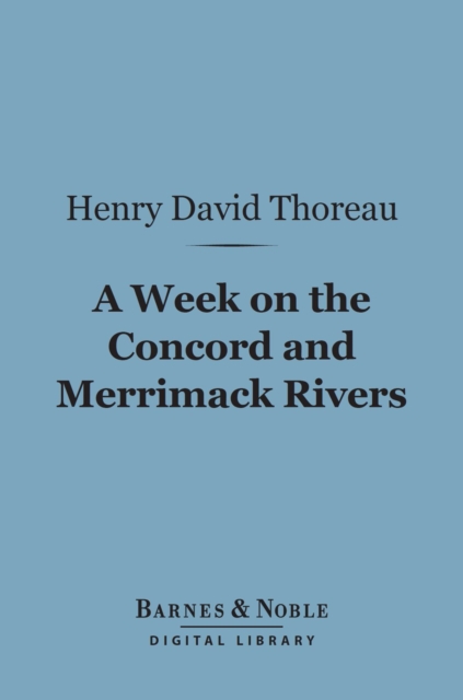 A Week on the Concord and Merrimac Rivers (Barnes & Noble Digital Library), EPUB eBook