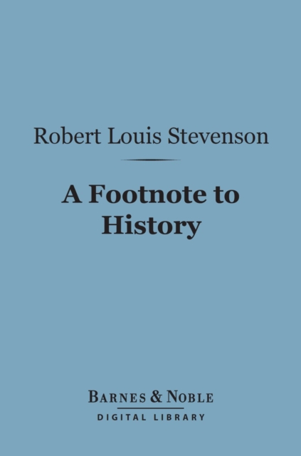 A Footnote to History (Barnes & Noble Digital Library) : Eight Years of Trouble in Samoa, EPUB eBook