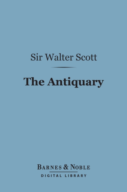The Antiquary (Barnes & Noble Digital Library), EPUB eBook