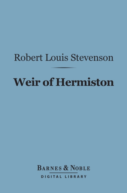 Weir of Hermiston (Barnes & Noble Digital Library), EPUB eBook