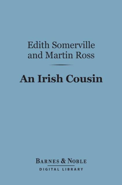 An Irish Cousin (Barnes & Noble Digital Library), EPUB eBook
