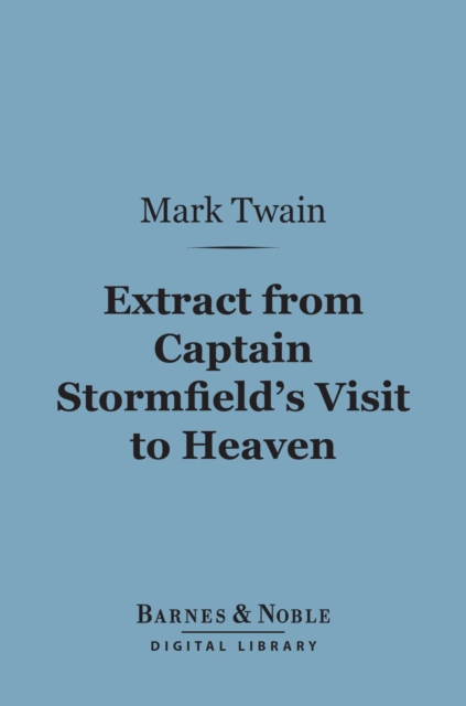 Extract From Captain Stormfield's Visit to Heaven (Barnes & Noble Digital Library), EPUB eBook
