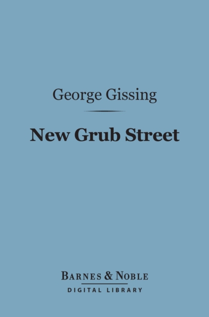 New Grub Street (Barnes & Noble Digital Library), EPUB eBook