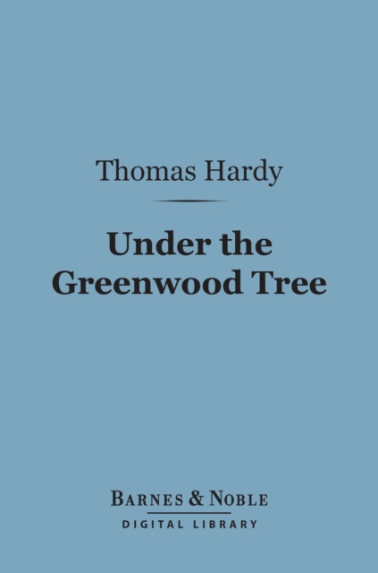 Under the Greenwood Tree (Barnes & Noble Digital Library), EPUB eBook