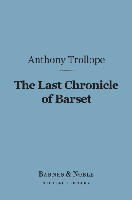 The Last Chronicle of Barset (Barnes & Noble Digital Library), EPUB eBook