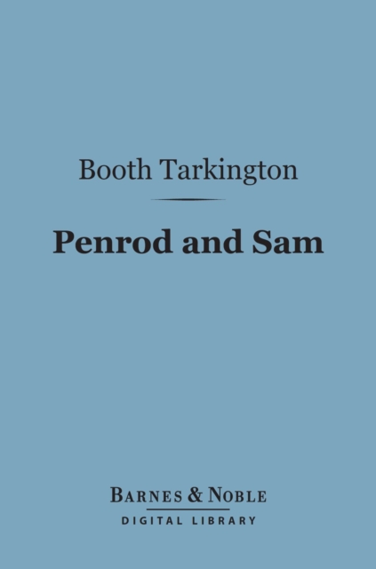 Penrod and Sam (Barnes & Noble Digital Library), EPUB eBook