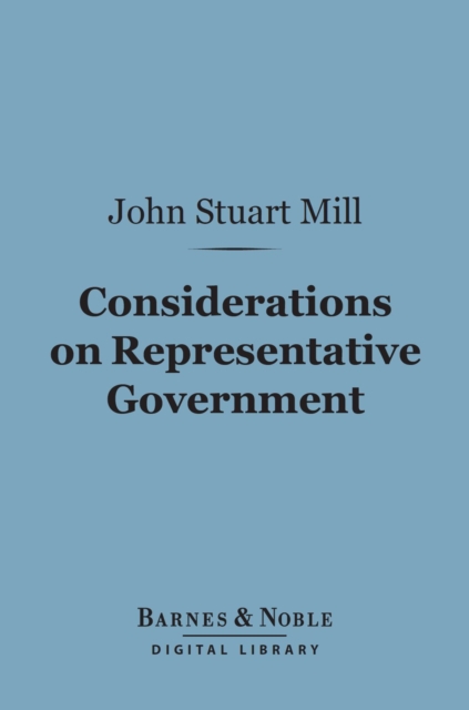 Considerations on Representative Government (Barnes & Noble Digital Library), EPUB eBook