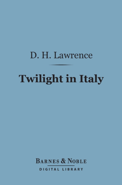 Twilight in Italy (Barnes & Noble Digital Library), EPUB eBook