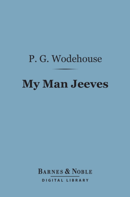 My Man Jeeves (Barnes & Noble Digital Library), EPUB eBook