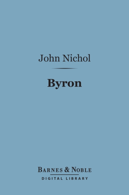 Byron (Barnes & Noble Digital Library) : English Men of Letters Series, EPUB eBook