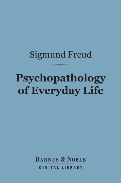 Psychopathology of Everyday Life (Barnes & Noble Digital Library), EPUB eBook