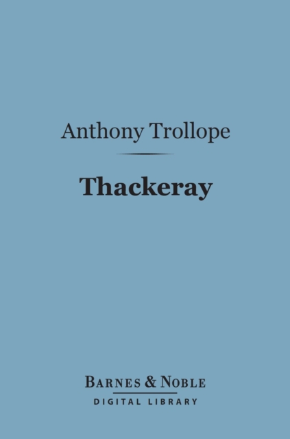 Thackeray (Barnes & Noble Digital Library) : English Men of Letters Series, EPUB eBook