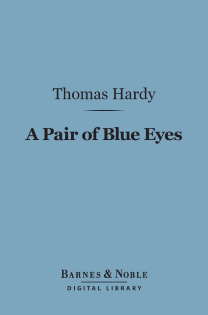 A Pair of Blue Eyes (Barnes & Noble Digital Library), EPUB eBook
