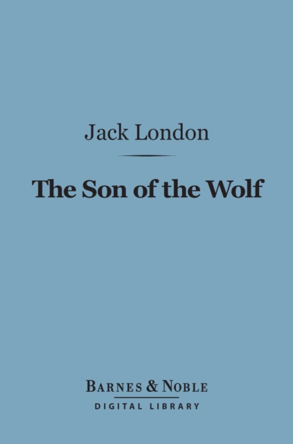 The Son of the Wolf (Barnes & Noble Digital Library), EPUB eBook