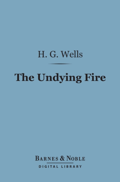 The Undying Fire (Barnes & Noble Digital Library) : A Contemporary Novel, EPUB eBook
