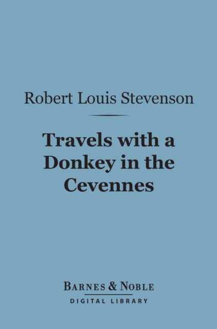 Travels with a Donkey in the Cevennes (Barnes & Noble Digital Library), EPUB eBook
