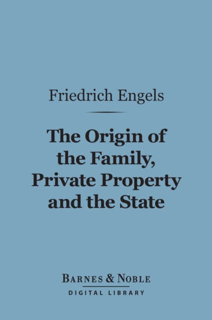 The Origin of the Family, Private Property and the State (Barnes & Noble Digital Library), EPUB eBook