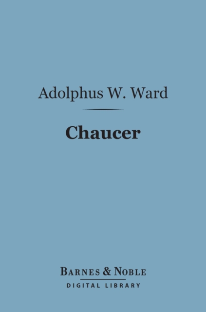 Chaucer (Barnes & Noble Digital Library) : English Men of Letters Series, EPUB eBook