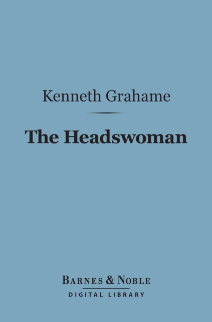 The Headswoman (Barnes & Noble Digital Library), EPUB eBook