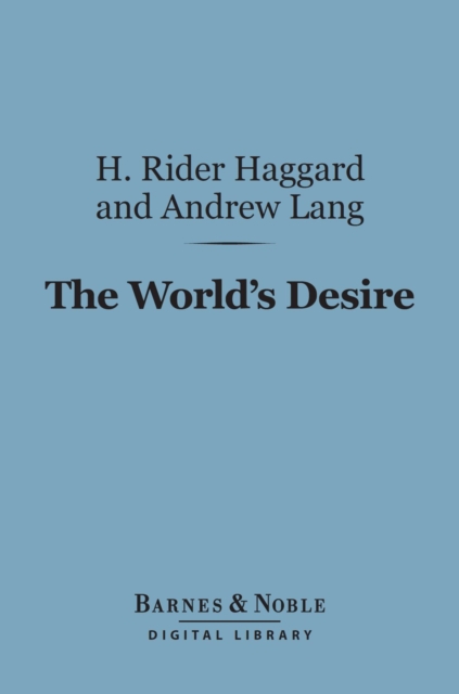 The World's Desire (Barnes & Noble Digital Library), EPUB eBook